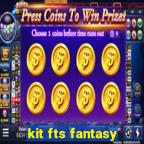 kit fts fantasy